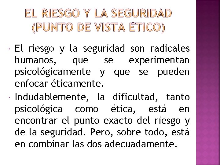  El riesgo y la seguridad son radicales humanos, que se experimentan psicológicamente y