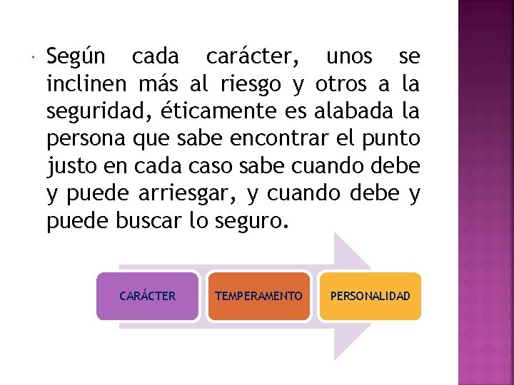  Según cada carácter, unos se inclinen más al riesgo y otros a la