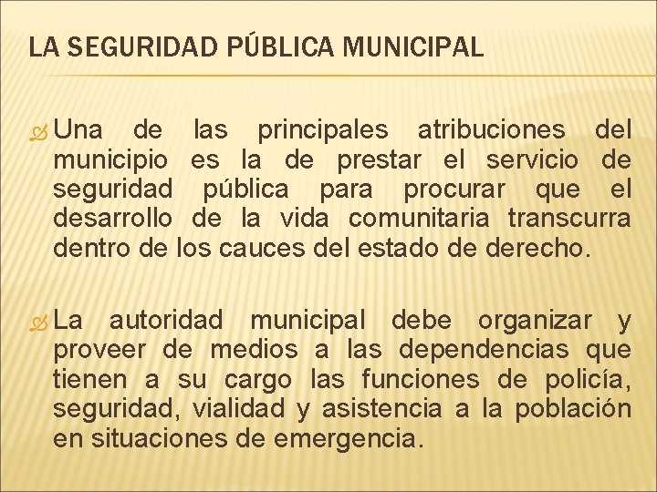 LA SEGURIDAD PÚBLICA MUNICIPAL Una de las principales atribuciones del municipio es la de