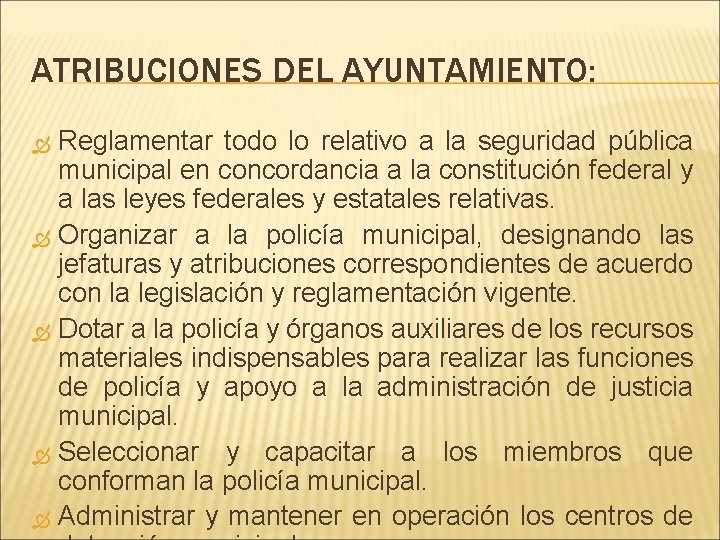 ATRIBUCIONES DEL AYUNTAMIENTO: Reglamentar todo lo relativo a la seguridad pública municipal en concordancia ATRIBUCIONES DEL AYUNTAMIENTO: Reglamentar todo lo relativo a la seguridad pública municipal en concordancia