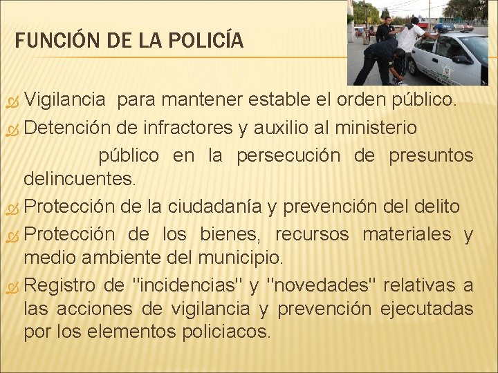 FUNCIÓN DE LA POLICÍA Vigilancia para mantener estable el orden público. Detención de infractores