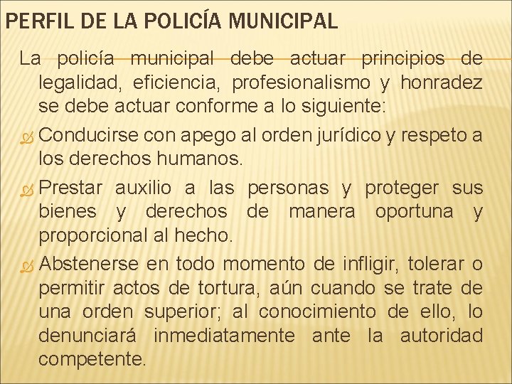 PERFIL DE LA POLICÍA MUNICIPAL La policía municipal debe actuar principios de legalidad, eficiencia,