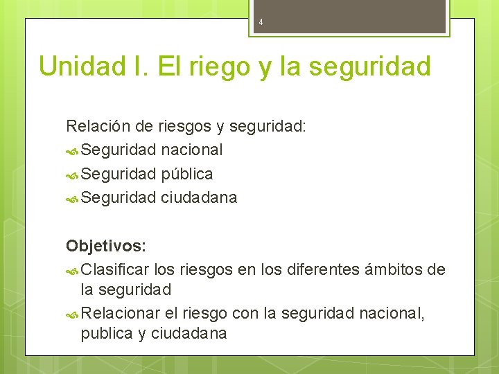 4 Unidad I. El riego y la seguridad Relación de riesgos y seguridad: Seguridad