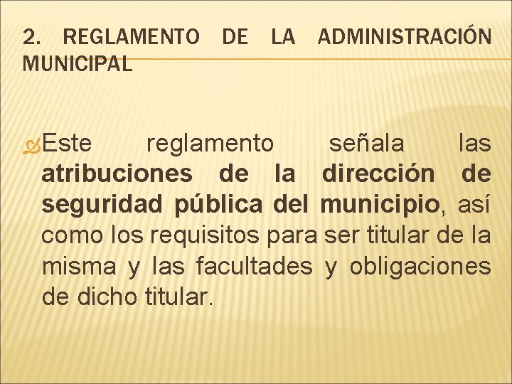 2. REGLAMENTO DE LA ADMINISTRACIÓN MUNICIPAL Este reglamento señala las atribuciones de la dirección