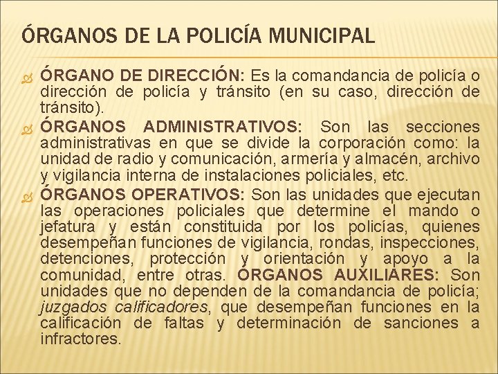 ÓRGANOS DE LA POLICÍA MUNICIPAL ÓRGANO DE DIRECCIÓN: Es la comandancia de policía o
