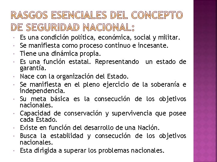  Es una condición política, económica, social y militar. Se manifiesta como proceso continuo