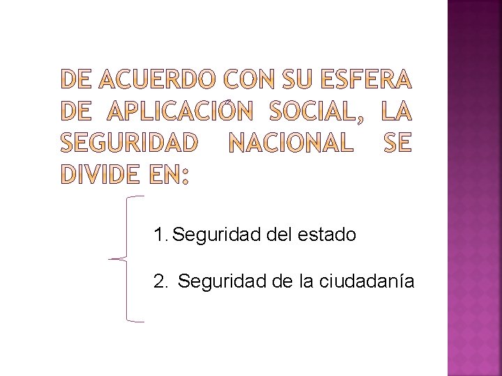 1. Seguridad del estado 2. Seguridad de la ciudadanía 