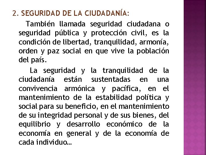 2. SEGURIDAD DE LA CIUDADANÍA: También llamada seguridad ciudadana o seguridad pública y protección