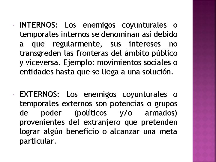  INTERNOS: Los enemigos coyunturales o temporales internos se denominan así debido a que