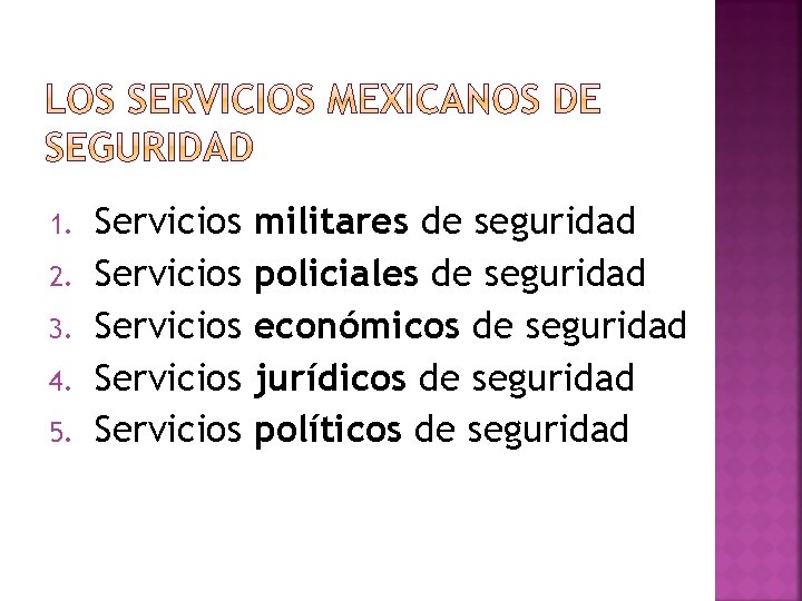 1. 2. 3. 4. 5. Servicios Servicios militares de seguridad policiales de seguridad económicos