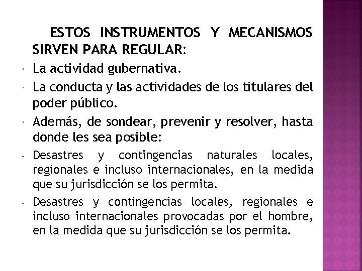 ESTOS INSTRUMENTOS Y MECANISMOS SIRVEN PARA REGULAR: - - La actividad gubernativa. La conducta