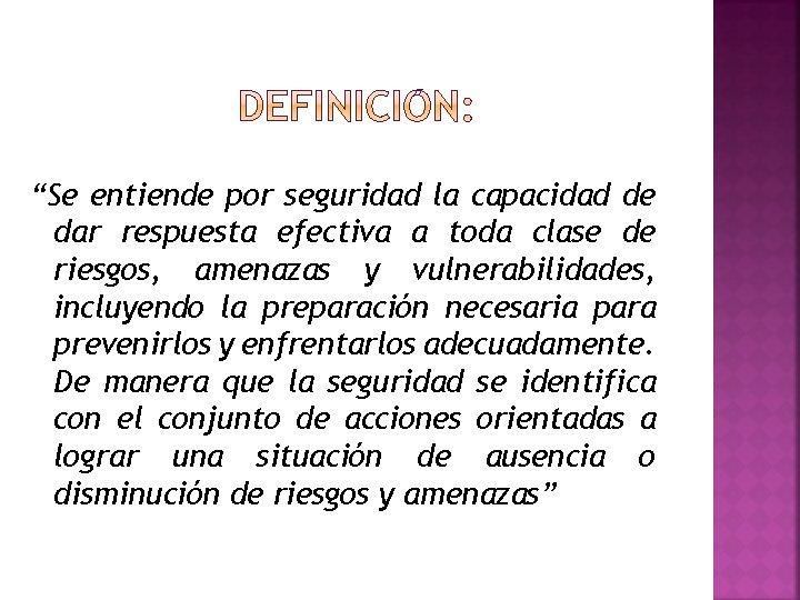  “Se entiende por seguridad la capacidad de dar respuesta efectiva a toda clase