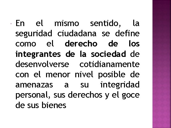  En el mismo sentido, la seguridad ciudadana se define como el derecho de