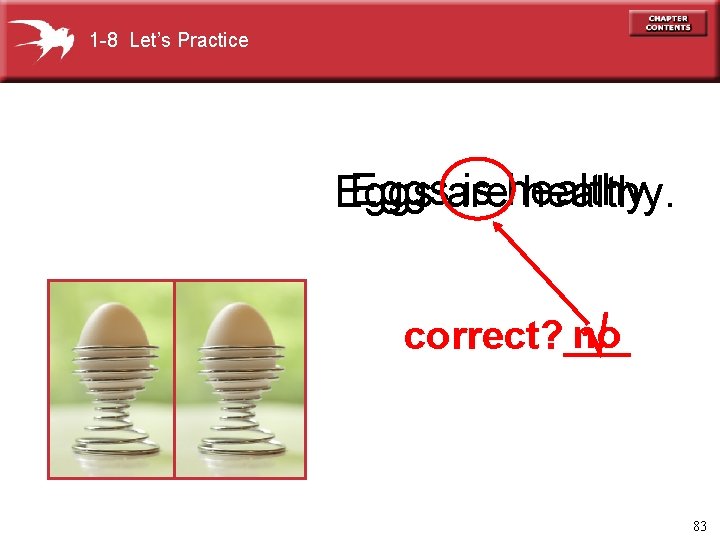 1 -8 Let’s Practice Eggsare is healthy. Eggs healthy. no correct? ___ 83 