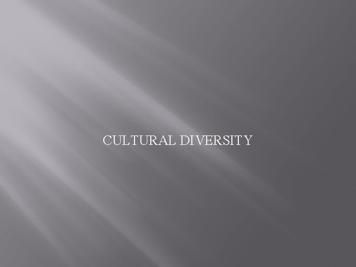 CULTURAL DIVERSITY 