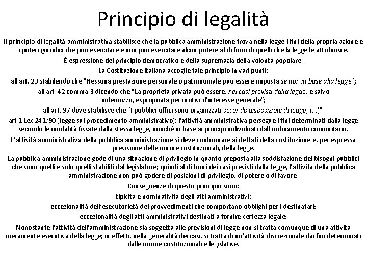 Principio di legalità Il principio di legalità amministrativa stabilisce che la pubblica amministrazione trova