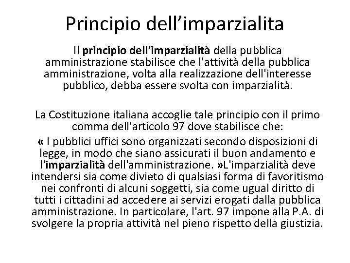 Principio dell’imparzialita Il principio dell'imparzialità della pubblica amministrazione stabilisce che l'attività della pubblica amministrazione,