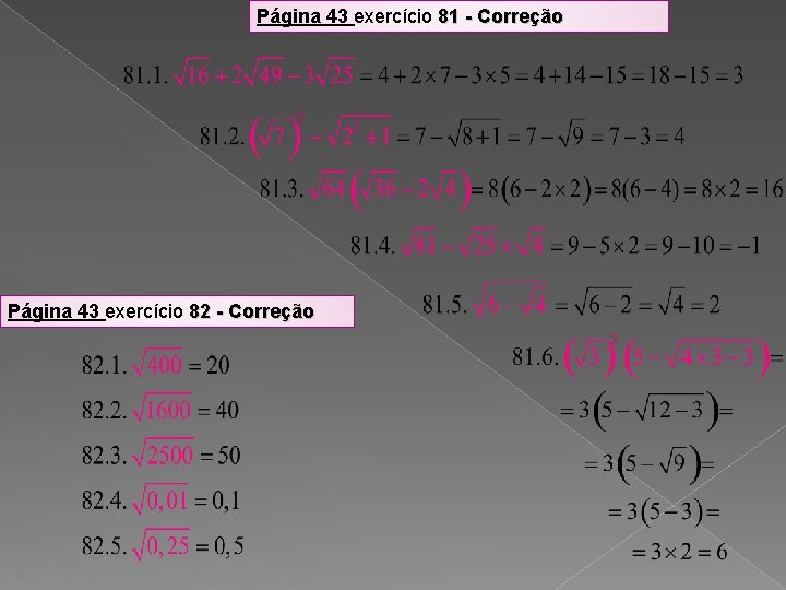 Página 43 exercício 81 - Correção Página 43 exercício 82 - Correção 