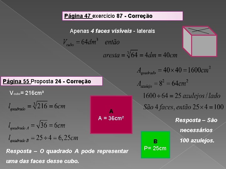 Página 47 exercício 87 - Correção Apenas 4 faces visíveis - laterais Página 55