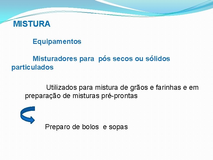 MISTURA Equipamentos Misturadores para pós secos ou sólidos particulados Utilizados para mistura de grãos