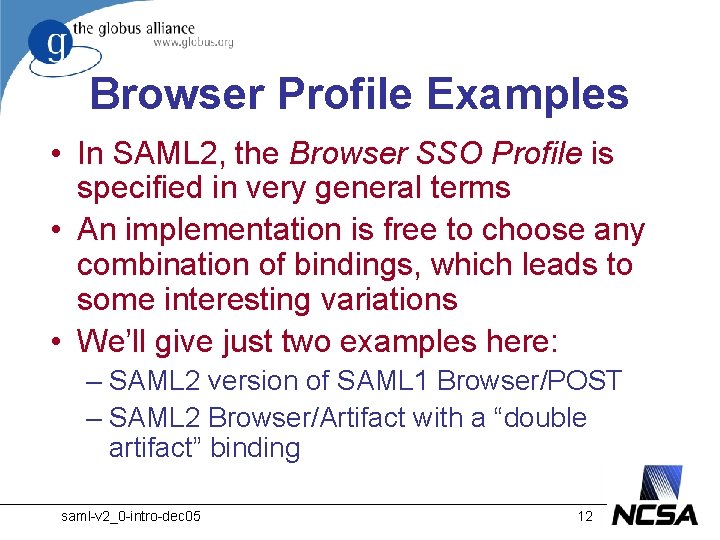Browser Profile Examples • In SAML 2, the Browser SSO Profile is specified in