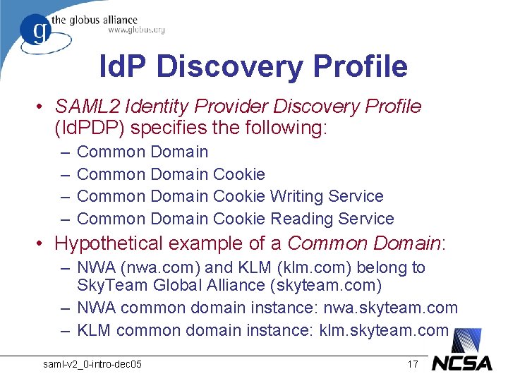 Id. P Discovery Profile • SAML 2 Identity Provider Discovery Profile (Id. PDP) specifies