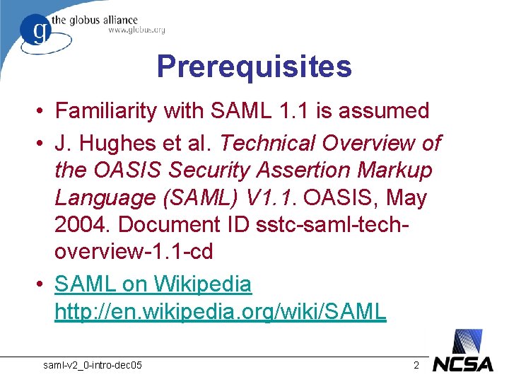 Prerequisites • Familiarity with SAML 1. 1 is assumed • J. Hughes et al.