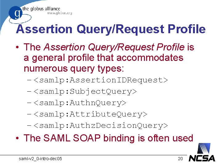 Assertion Query/Request Profile • The Assertion Query/Request Profile is a general profile that accommodates