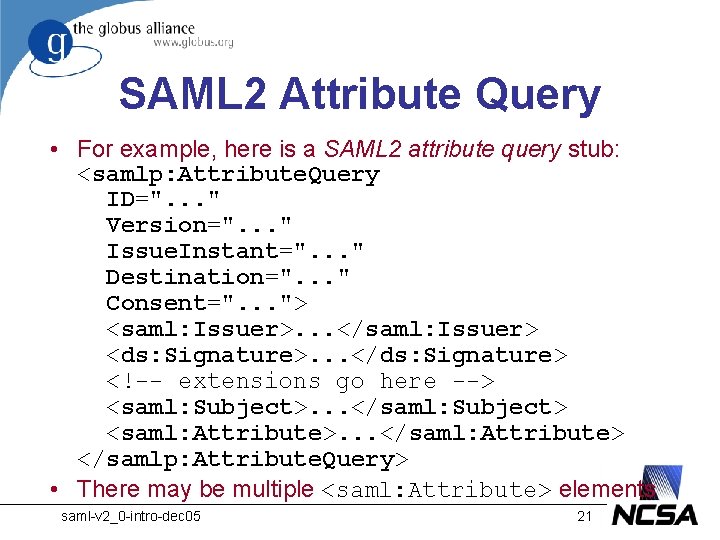 SAML 2 Attribute Query • For example, here is a SAML 2 attribute query