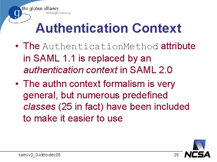 Authentication Context • The Authentication. Method attribute in SAML 1. 1 is replaced by