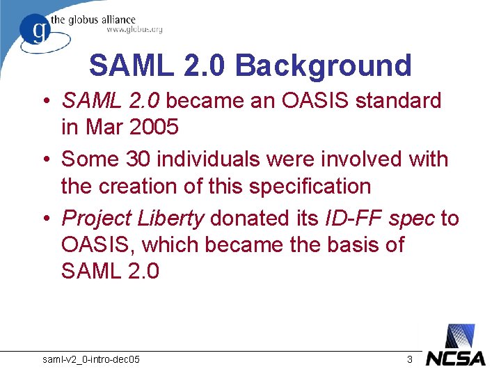 SAML 2. 0 Background • SAML 2. 0 became an OASIS standard in Mar