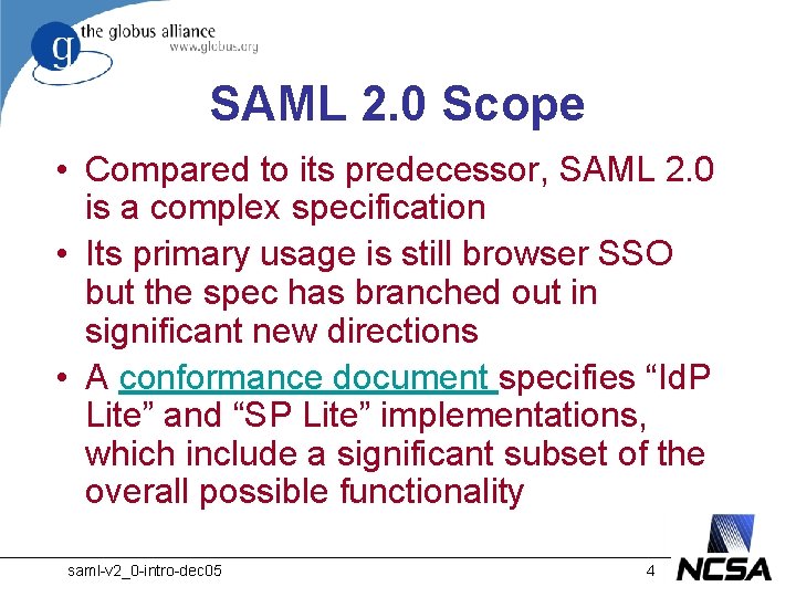 SAML 2. 0 Scope • Compared to its predecessor, SAML 2. 0 is a