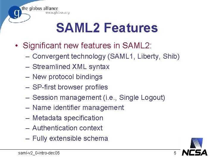 SAML 2 Features • Significant new features in SAML 2: – – – –