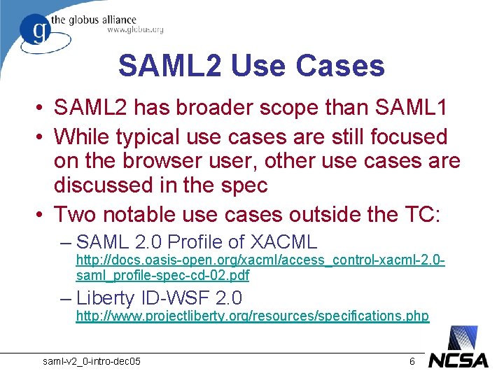 SAML 2 Use Cases • SAML 2 has broader scope than SAML 1 •