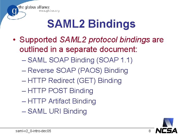 SAML 2 Bindings • Supported SAML 2 protocol bindings are outlined in a separate