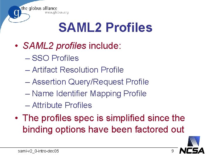SAML 2 Profiles • SAML 2 profiles include: – SSO Profiles – Artifact Resolution