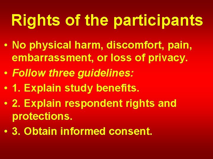 Rights of the participants • No physical harm, discomfort, pain, embarrassment, or loss of