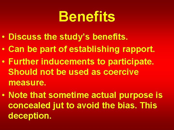 Benefits • Discuss the study’s benefits. • Can be part of establishing rapport. •