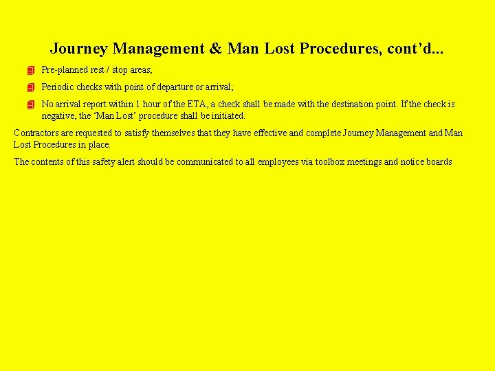 Journey Management & Man Lost Procedures, cont’d. . . Pre-planned rest / stop areas;
