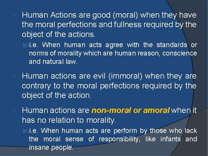  Human Actions are good (moral) when they have the moral perfections and fullness
