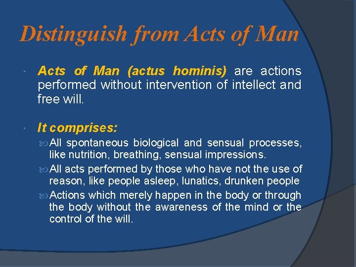 Distinguish from Acts of Man (actus hominis) are actions performed without intervention of intellect