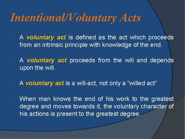 Intentional/Voluntary Acts A voluntary act is defined as the act which proceeds from an
