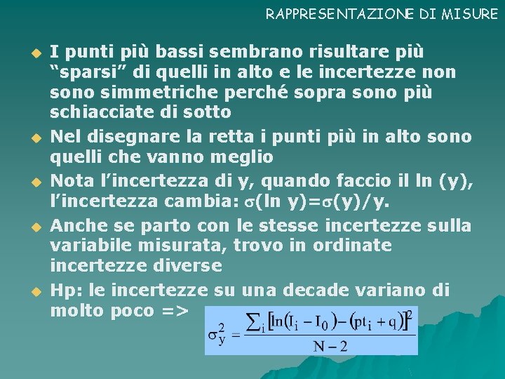 RAPPRESENTAZIONE DI MISURE u u u I punti più bassi sembrano risultare più “sparsi”