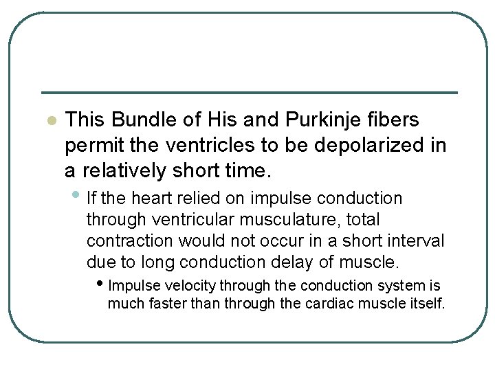 l This Bundle of His and Purkinje fibers permit the ventricles to be depolarized l This Bundle of His and Purkinje fibers permit the ventricles to be depolarized