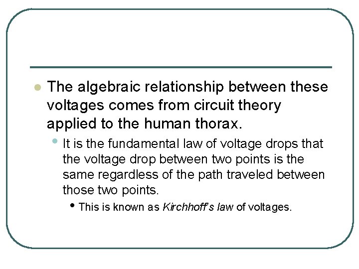 l The algebraic relationship between these voltages comes from circuit theory applied to the