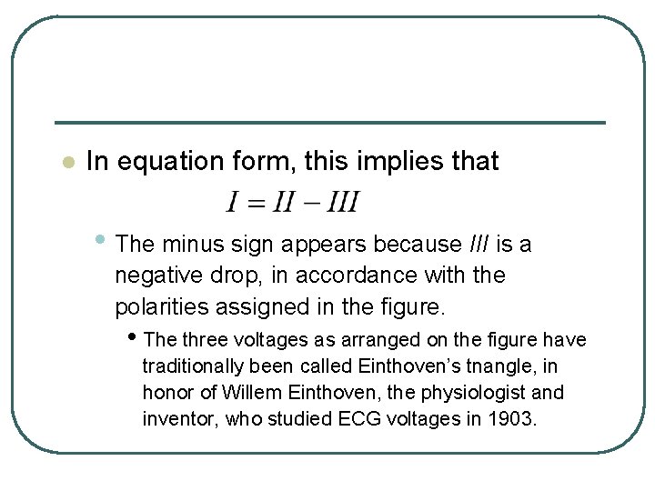 l In equation form, this implies that • The minus sign appears because III