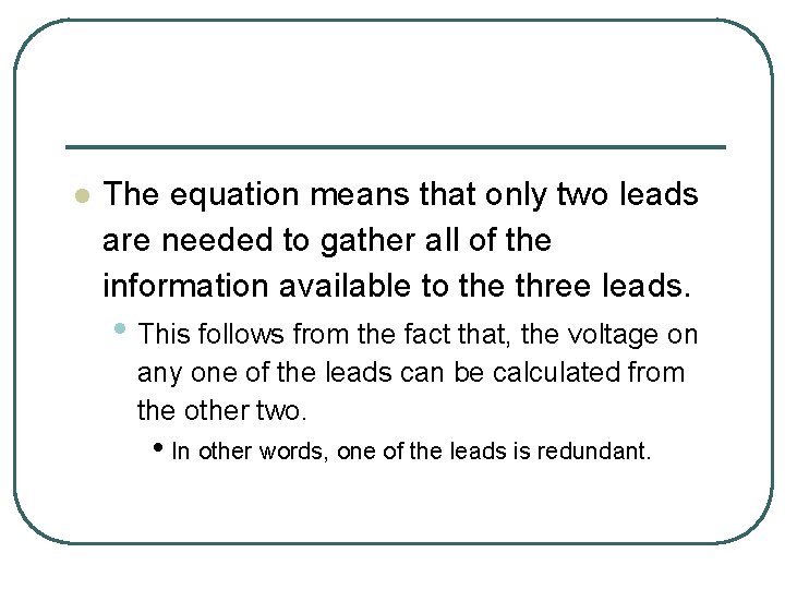 l The equation means that only two leads are needed to gather all of