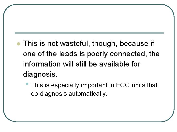 l This is not wasteful, though, because if one of the leads is poorly l This is not wasteful, though, because if one of the leads is poorly
