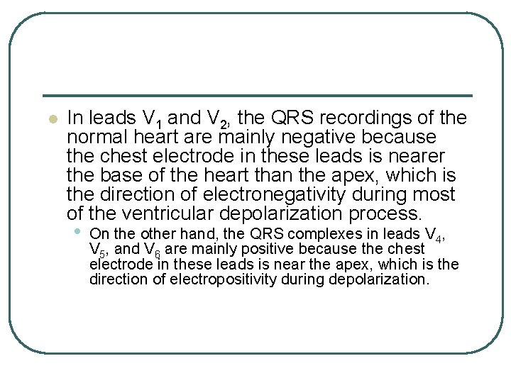 l In leads V 1 and V 2, the QRS recordings of the normal l In leads V 1 and V 2, the QRS recordings of the normal