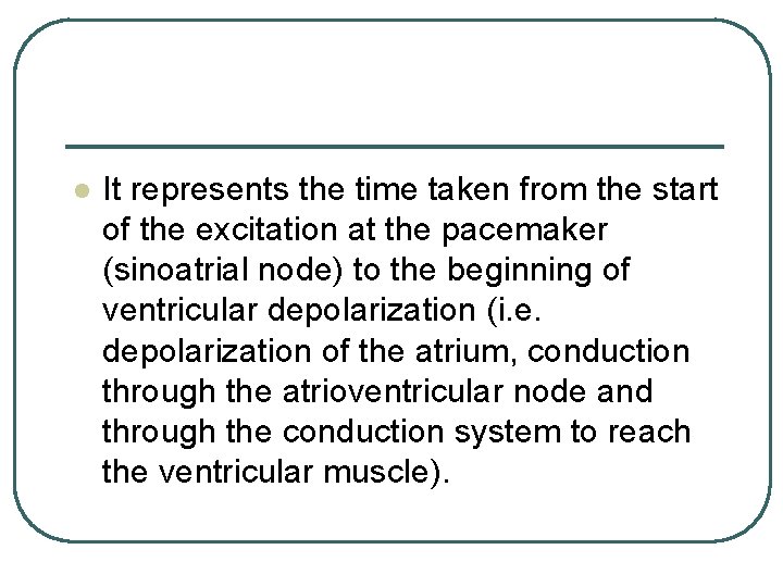 l It represents the time taken from the start of the excitation at the l It represents the time taken from the start of the excitation at the